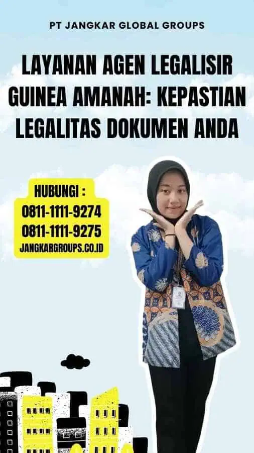 Layanan Agen Legalisir Guinea Amanah Kepastian Legalitas Dokumen Anda