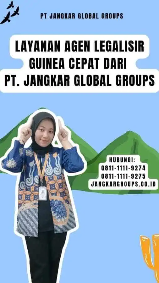 Layanan Agen Legalisir Guinea Cepat dari PT. Jangkar Global Groups