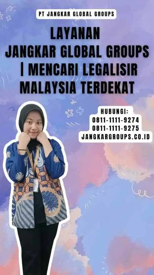 Layanan Jangkar Global Groups Mencari Legalisir Malaysia Terdekat