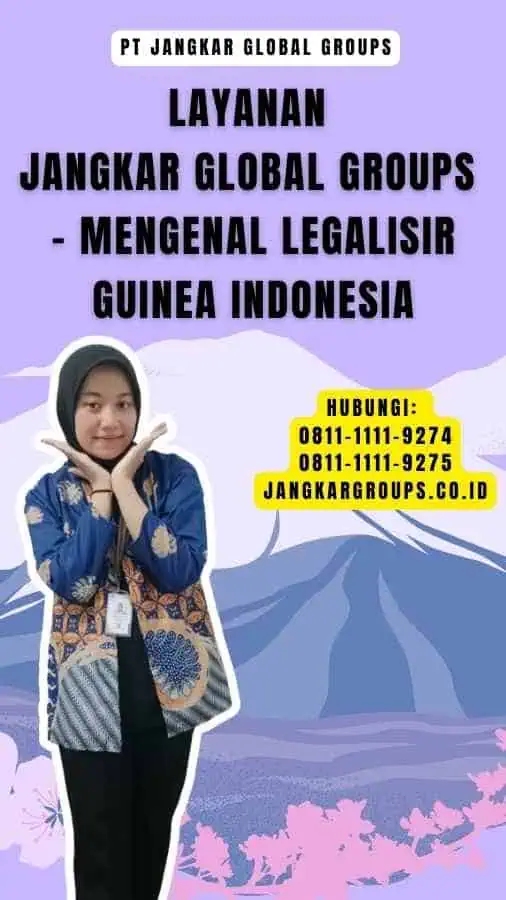 Layanan Jangkar Global Groups - Mengenal Legalisir Guinea Indonesia