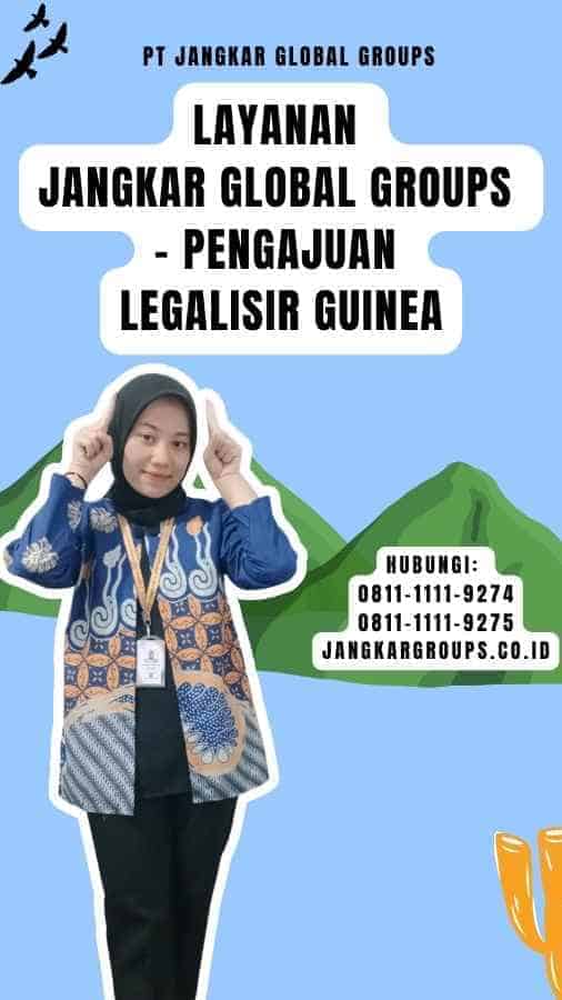 Layanan Jangkar Global Groups - Pengajuan Legalisir Guinea