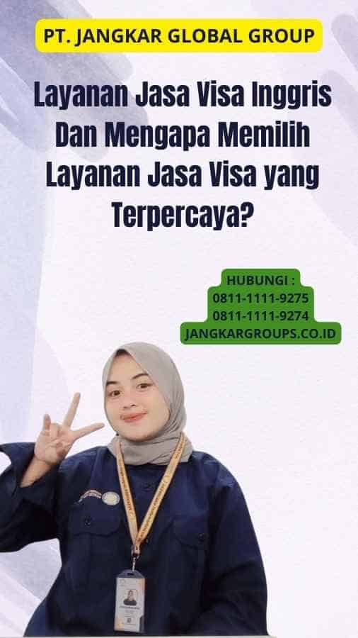 Layanan Jasa Visa Inggris Dan Mengapa Memilih Layanan Jasa Visa yang Terpercaya?