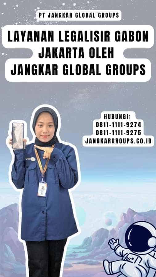 Layanan Legalisir Gabon Jakarta oleh Jangkar Global Groups