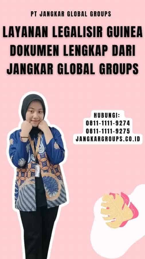Layanan Legalisir Guinea Dokumen Lengkap dari Jangkar Global Groups