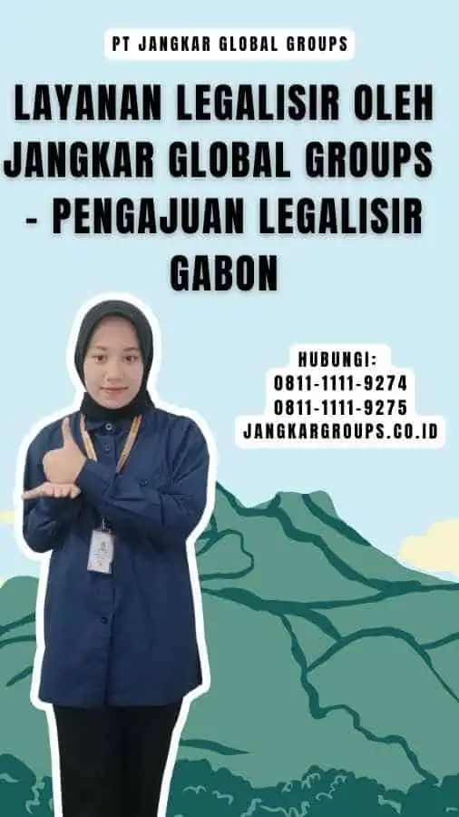 Layanan Legalisir oleh Jangkar Global Groups - Pengajuan Legalisir Gabon