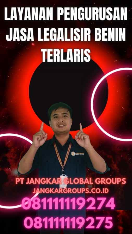 Layanan Pengurusan Jasa Legalisir Benin Terlaris