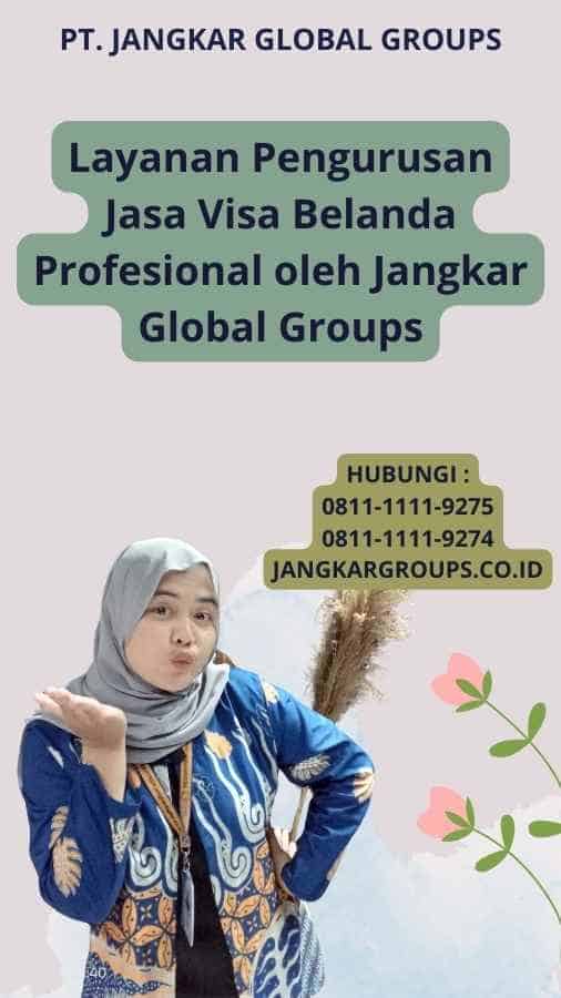 Layanan Pengurusan Jasa Visa Belanda Profesional oleh Jangkar Global Groups