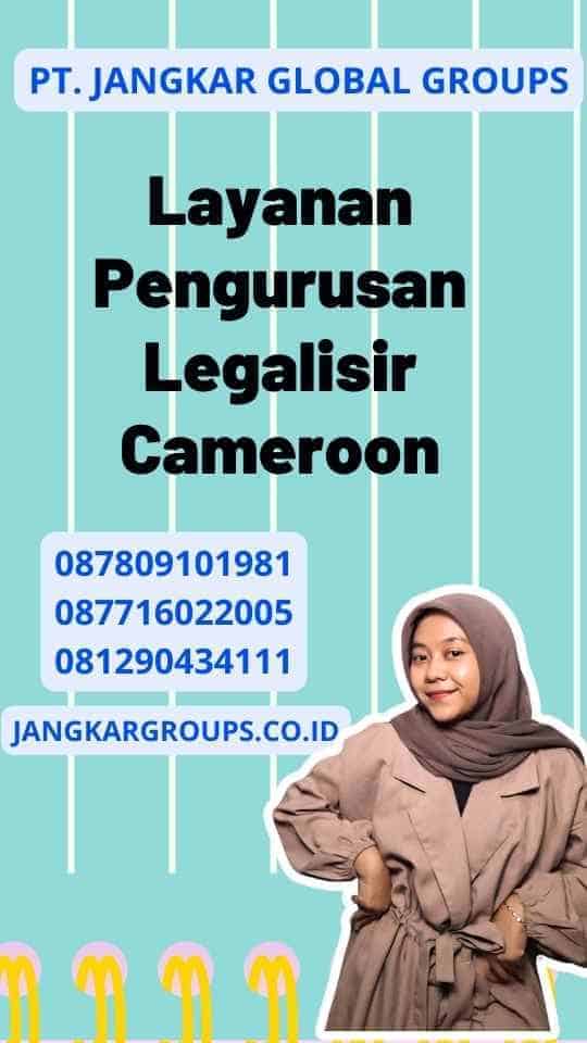 Layanan Pengurusan Legalisir Cameroon