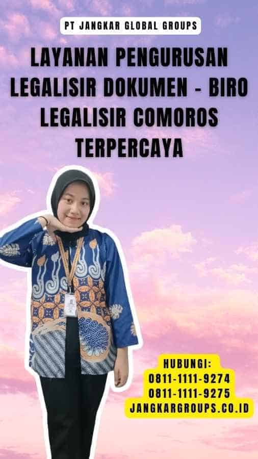 Layanan Pengurusan Legalisir Dokumen - Biro Legalisir Comoros Terpercaya