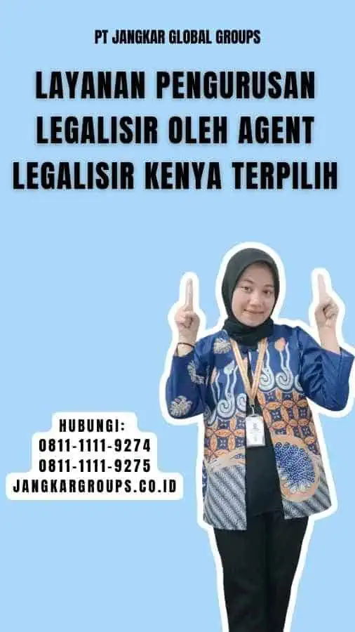 Layanan Pengurusan Legalisir oleh Agent Legalisir Kenya Terpilih