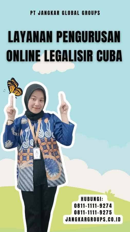 Layanan Pengurusan Online Legalisir Cuba