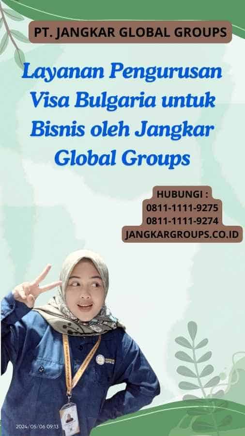 Layanan Pengurusan Visa Bulgaria untuk Bisnis oleh Jangkar Global Groups