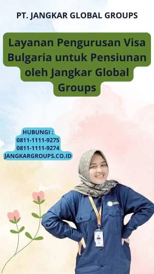 Layanan Pengurusan Visa Bulgaria untuk Pensiunan oleh Jangkar Global Groups