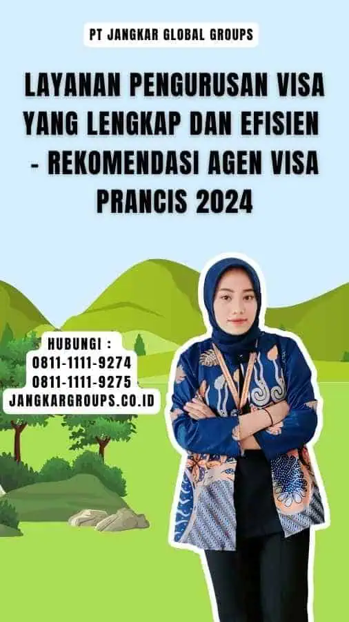 Layanan Pengurusan Visa yang Lengkap dan Efisien - Rekomendasi Agen Visa Prancis 2024