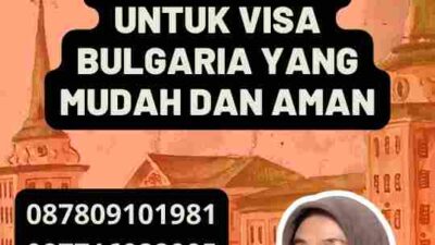 Layanan Profesional untuk Visa Bulgaria yang Mudah dan Aman