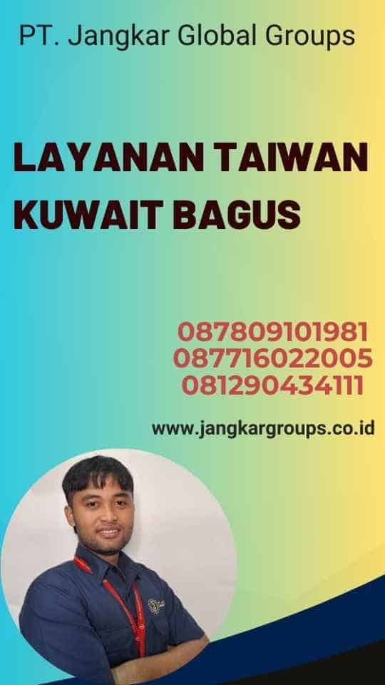 Layanan Taiwan Kuwait Bagus