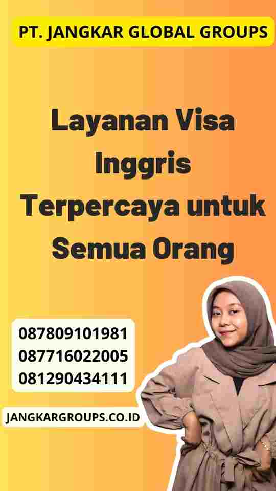 Layanan Visa Inggris Terpercaya untuk Semua Orang