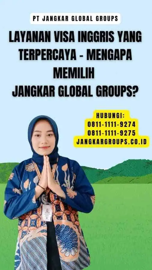 Layanan Visa Inggris yang Terpercaya - Mengapa Memilih Jangkar Global Groups