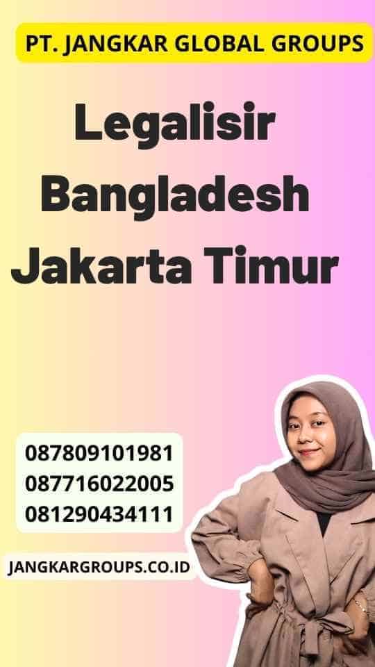 Legalisir Bangladesh Jakarta Timur