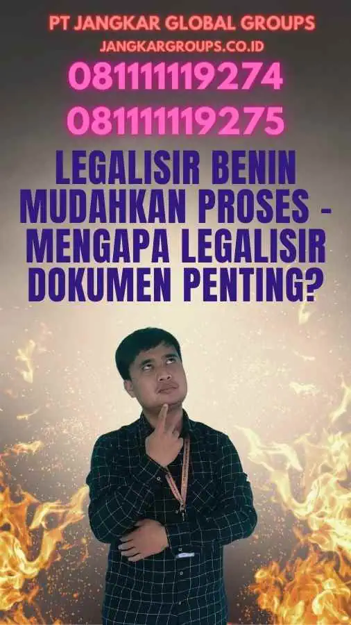 Legalisir Benin Mudahkan Proses - Mengapa Legalisir Dokumen Penting?