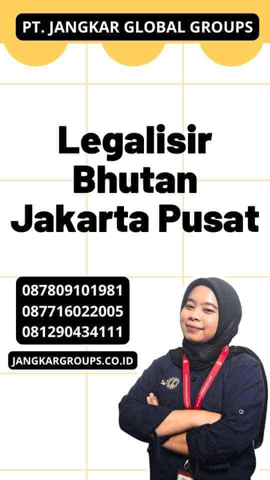 Legalisir Bhutan Jakarta Pusat