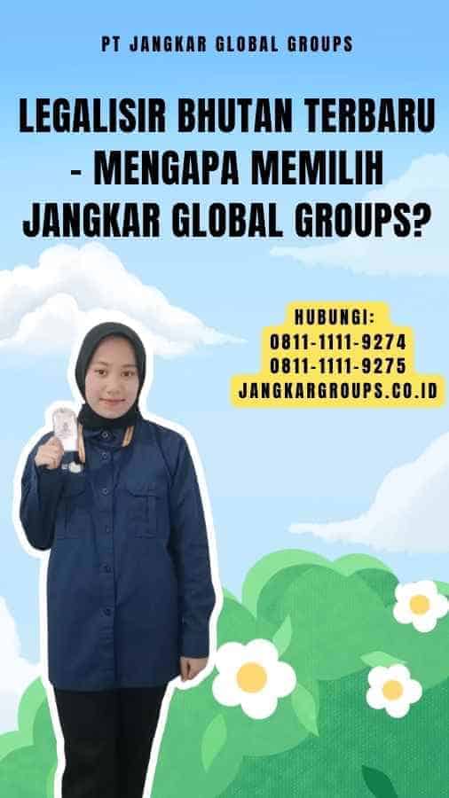 Legalisir Bhutan Terbaru - Mengapa Memilih Jangkar Global Groups