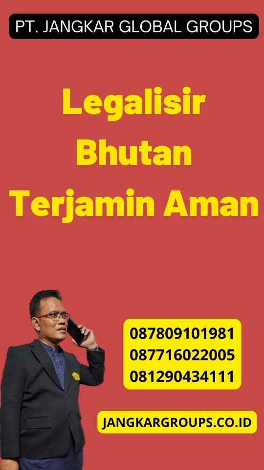 Legalisir Bhutan Terjamin Aman