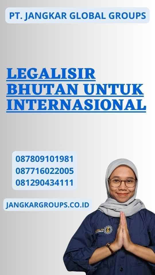 Legalisir Bhutan Untuk Internasional