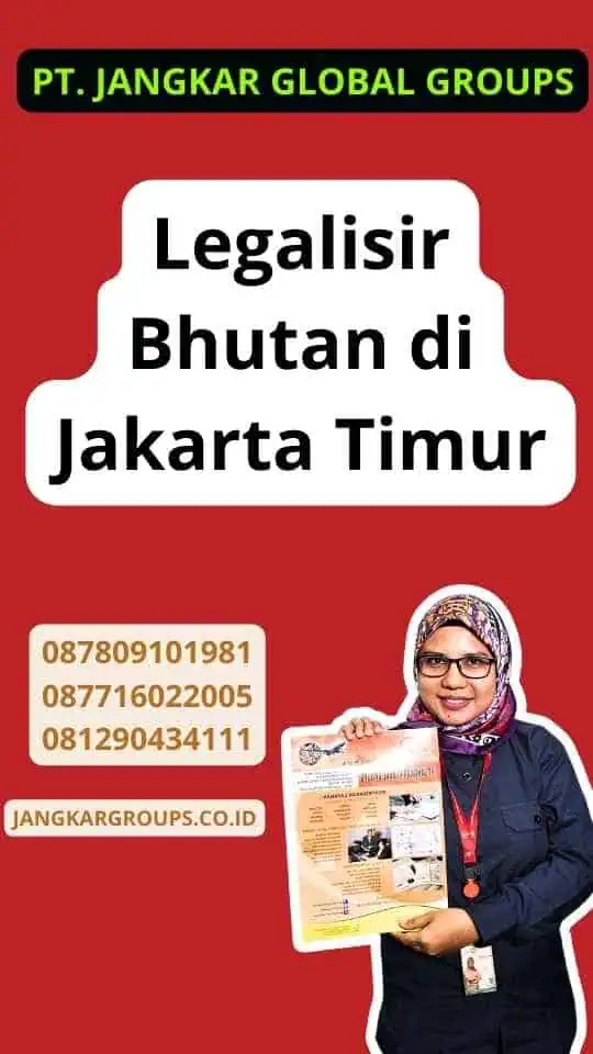 Legalisir Bhutan di Jakarta Timur