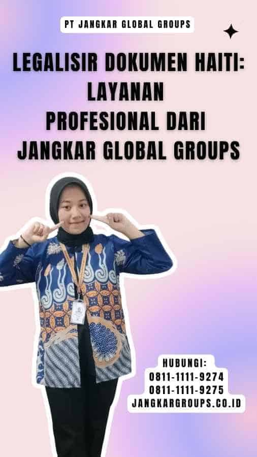 Legalisir Dokumen Haiti Layanan Profesional dari Jangkar Global Groups