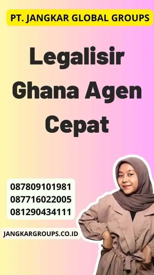 Legalisir Ghana Agen Cepat