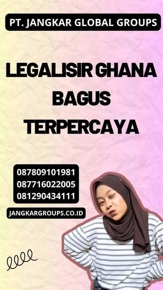 Legalisir Ghana Bagus Terpercaya