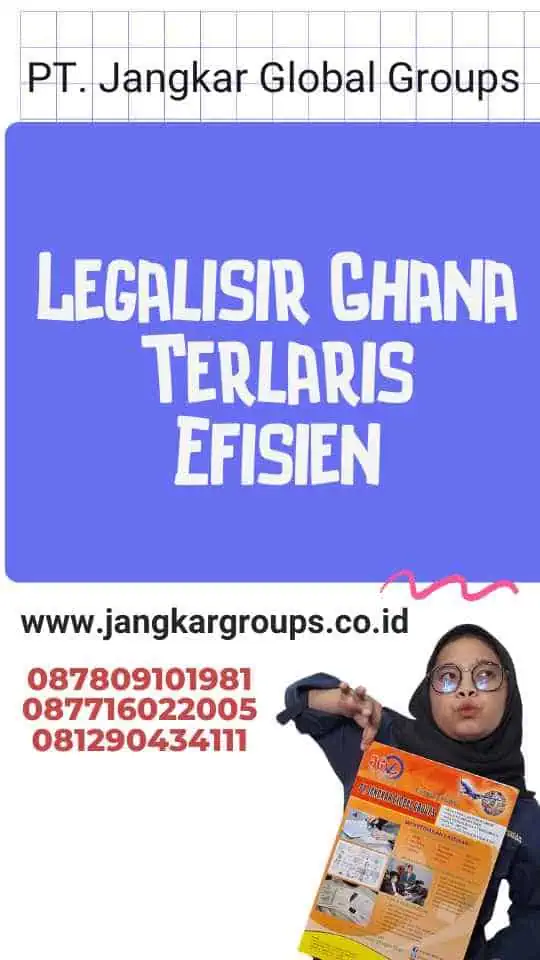 Legalisir Ghana Terlaris Efisien