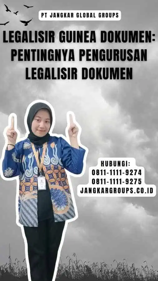 Legalisir Guinea Dokumen Pentingnya Pengurusan Legalisir Dokumen