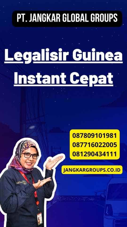Legalisir Guinea Instant Cepat