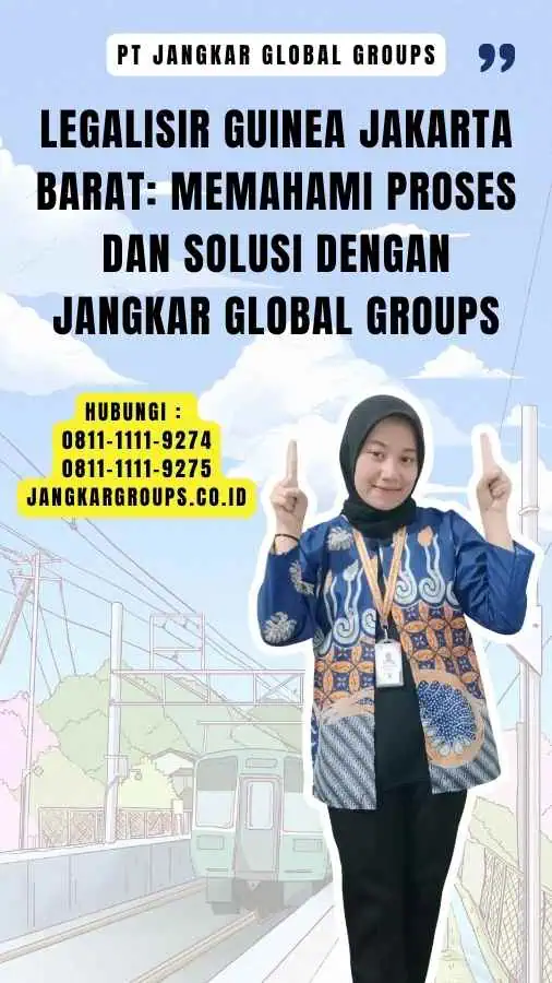 Legalisir Guinea Jakarta Barat Memahami Proses dan Solusi dengan Jangkar Global Groups