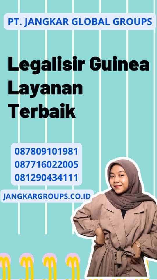 Legalisir Guinea Layanan Terbaik