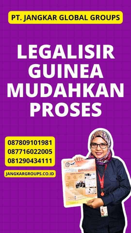 Legalisir Guinea Mudahkan Proses