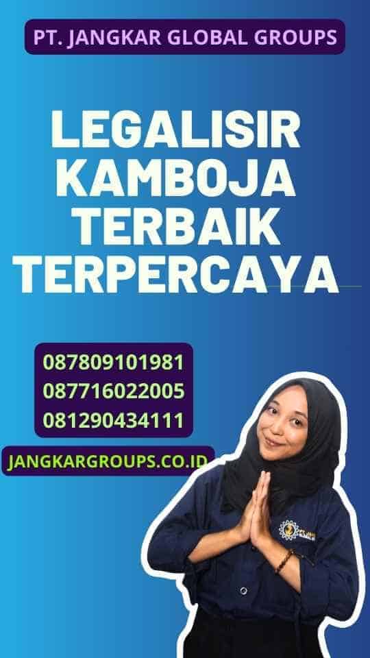 Legalisir Kamboja Terbaik Terpercaya
