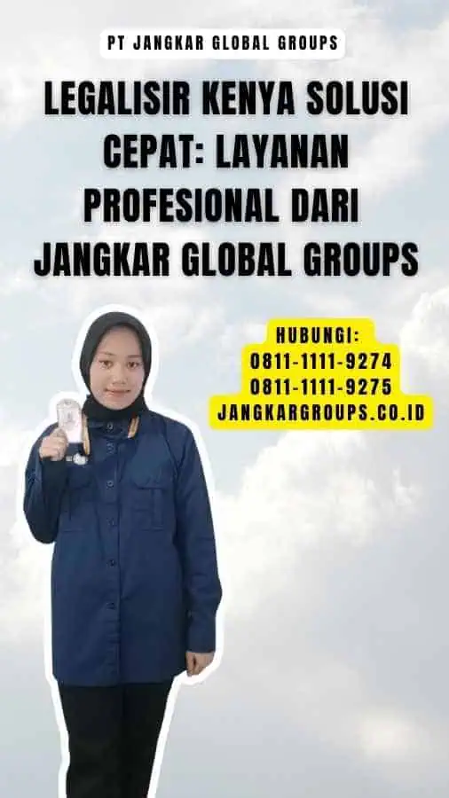 Legalisir Kenya Solusi Cepat Layanan Profesional dari Jangkar Global Groups