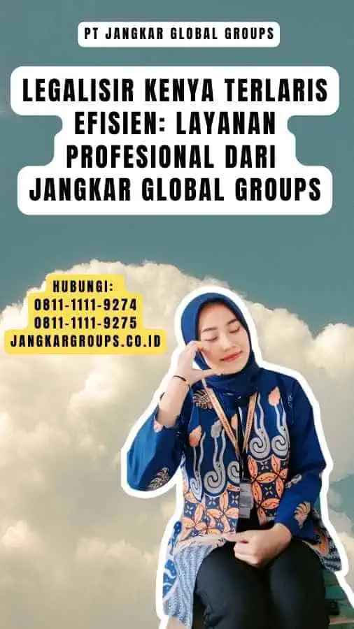 Legalisir Kenya Terlaris Efisien Layanan Profesional dari Jangkar Global Groups