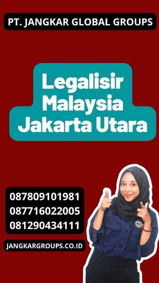 Legalisir Malaysia Jakarta Utara