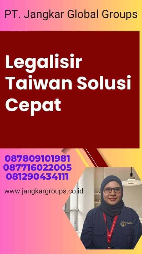 Legalisir Taiwan Solusi Cepat