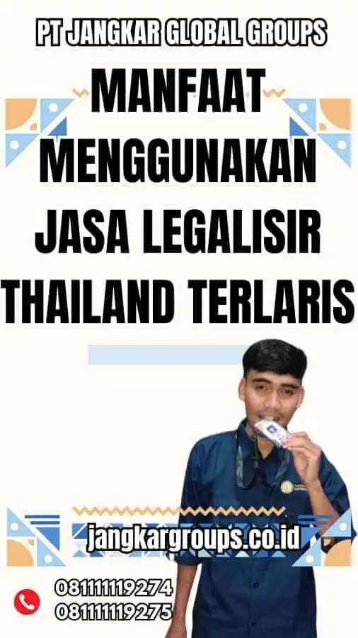 Manfaat Menggunakan Jasa Legalisir Thailand Terlaris