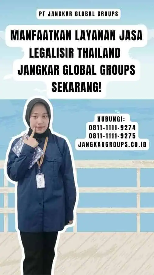 Manfaatkan Layanan Jasa Legalisir Thailand Jangkar Global Groups Sekarang!