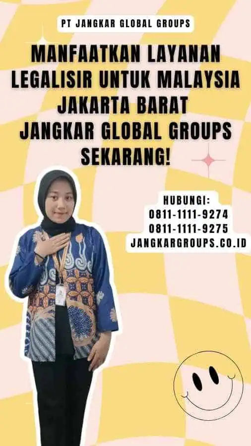 Manfaatkan Layanan Legalisir untuk Malaysia Jakarta Barat Jangkar Global Groups Sekarang!