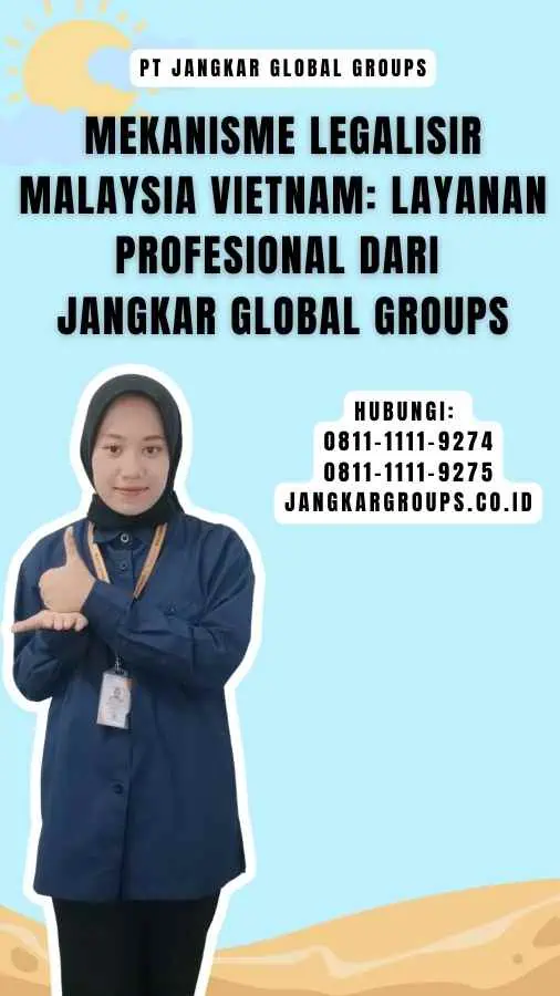 Mekanisme Legalisir Malaysia Vietnam Layanan Profesional dari Jangkar Global Groups