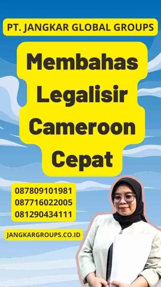 Membahas Legalisir Cameroon Cepat