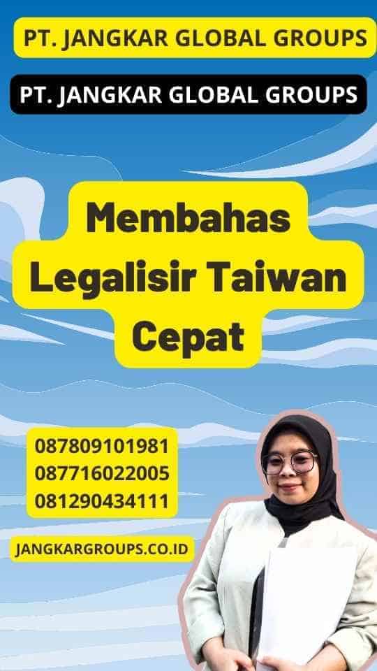 Membahas Legalisir Taiwan Cepat