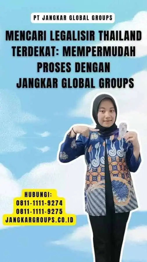 Mencari Legalisir Thailand Terdekat Mempermudah Proses dengan Jangkar Global Groups